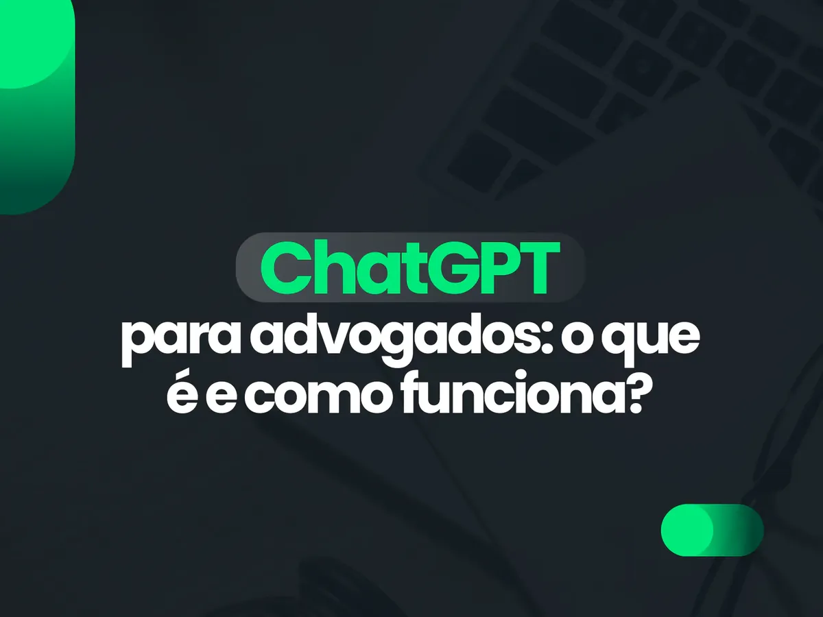 ChatGPT para advogados: o que é e como funciona?